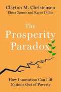 The Prosperity Paradox – Clayton M. Christensen