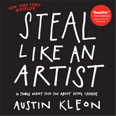 Steal Like an Artist – Austin Kleon