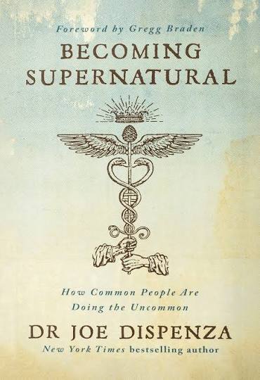 Becoming Supernatural – Dr. Joe Dispenza