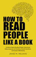 How to Read People Like a Book – James W. Williams