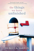The Things We Leave Unfinished – Rebecca Yarros