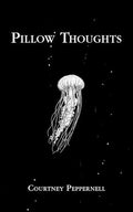 Pillow Thoughts - Courtney Peppernell